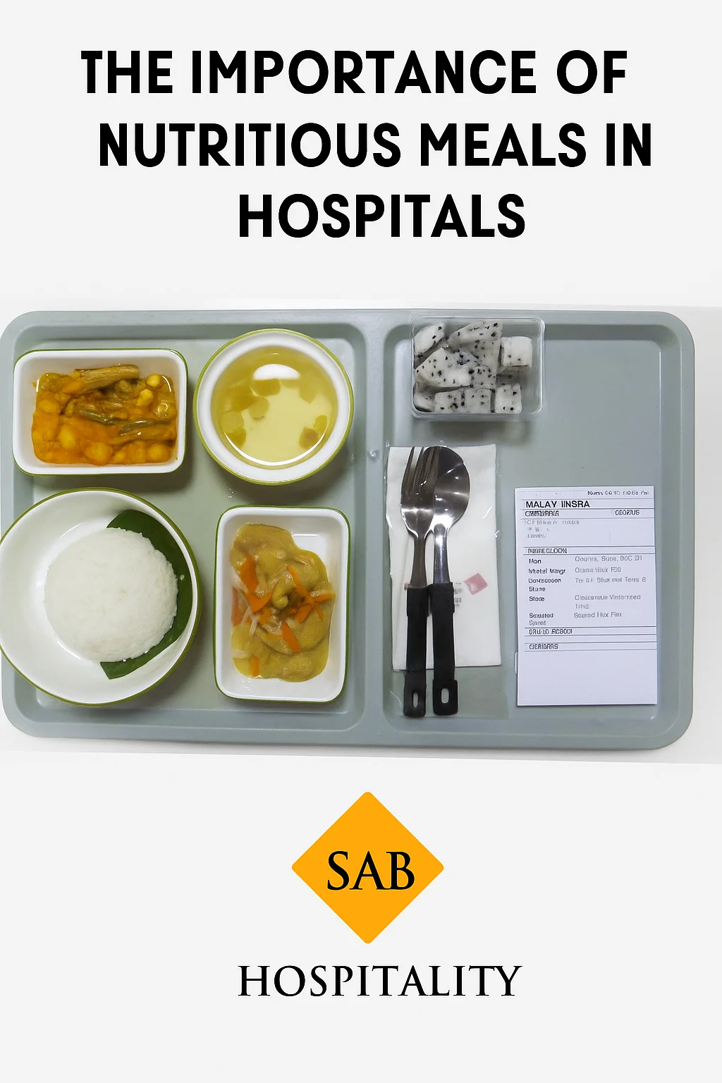 Nutritious meals in hospitals served by SAB Hospitality, featuring a balanced hospital food tray with rice, curry, soup, vegetables, fruit, and dietary details, promoting healthy recovery through hygienic and well-planned meals.